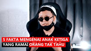 🎥 5 FAKTA MENGENAI ANAK KETIGA YANG RAMAI ORANG TAK TAHU