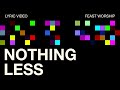 Nothing Less Feast Worship Official Lyric Video mp3