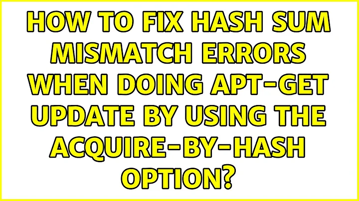 How to fix hash sum mismatch errors when doing apt-get update by using the Acquire-by-hash option?