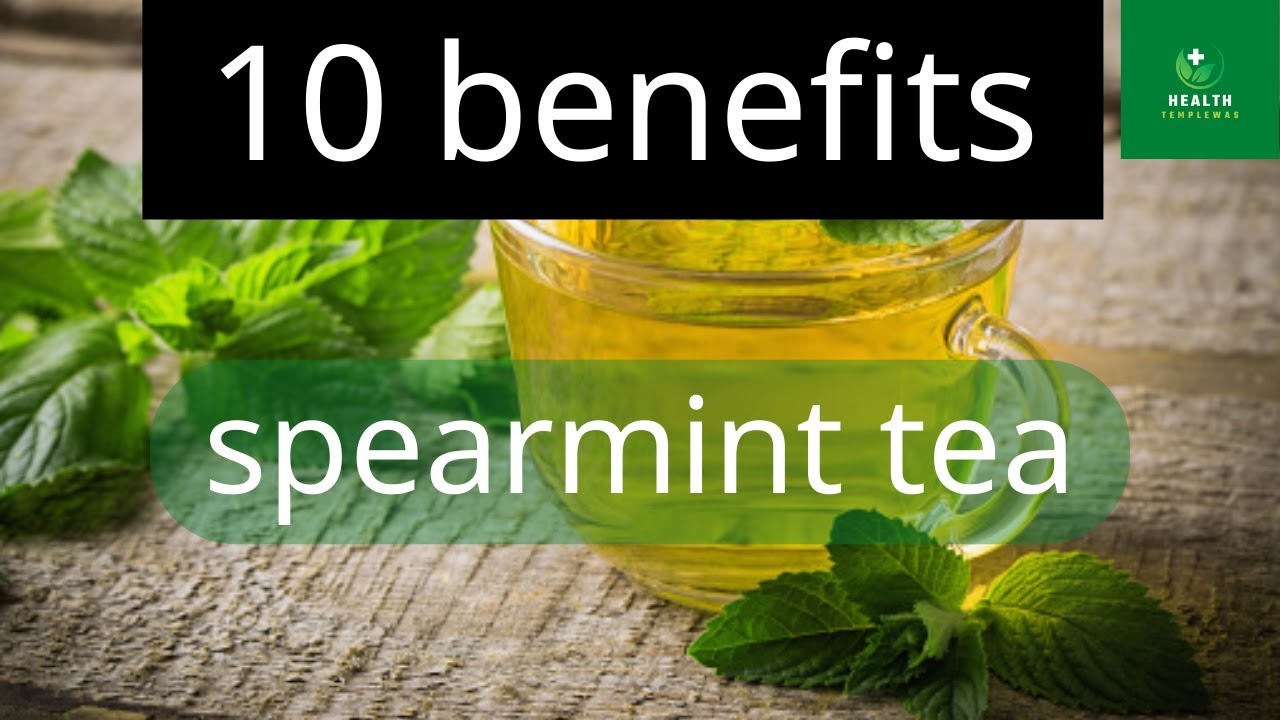 10 benefits of spearmint tea | spearmint tea | Health Templewas - YouTube