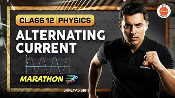 Alternating Current - Marathon | Class 12 | Physics | JEE 2026 | Shreyas Sir