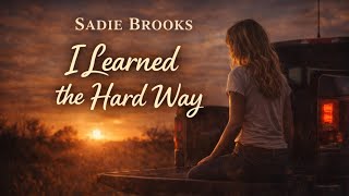 Sadie Brooks - “I Learned The Hard Way” (Official Visualizer)