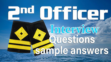 2nd Officer Interview Questions | Seafarer | Sample Answers