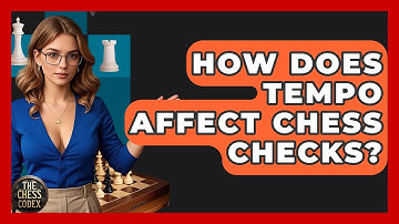 How Does Tempo Affect Chess Checks? - The Chess Codex