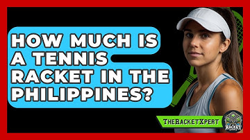 How Much Is A Tennis Racket In The Philippines? - The Racket Xpert
