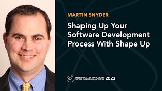 Shaping Up Your Development Process With Shape Up — Martin Snyder