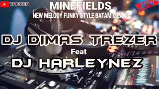 MINEFIELDS 2024 REMIX DJ DIMAS TREZER Feat DJ HARLEYNEZ (BATAM ISLAND)
