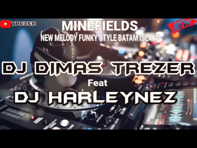 MINEFIELDS 2024 REMIX DJ DIMAS TREZER Feat DJ HARLEYNEZ (BATAM ISLAND) class=