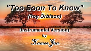 Too Soon To Know (Roy Orbison)-HamerJon