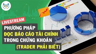 Phương Pháp Đọc Báo Cáo Tài Chính Trong Chứng Khoán (Trader Phải Biết)