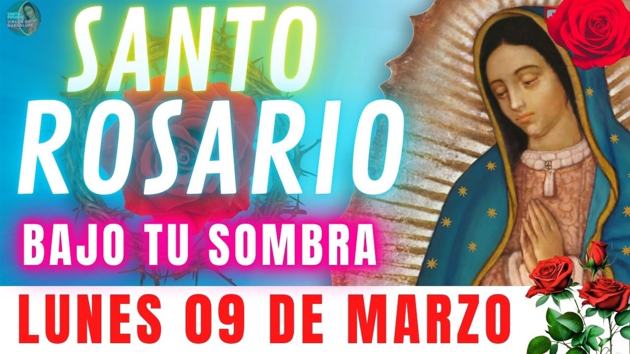 Rosario de Hoy Lunes 9 de Marzo 💖 BAJO TU SOMBRA SEÑOR