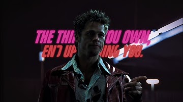 “the things you own end up owning you” - Fight Club