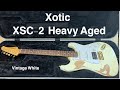 Xotic XSC-2 Heavy Aged Vintage White 2021年製 - YouTube