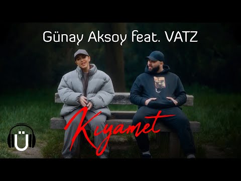 Günay Aksoy feat. VATZ - KIYAMET (Official Music Video)