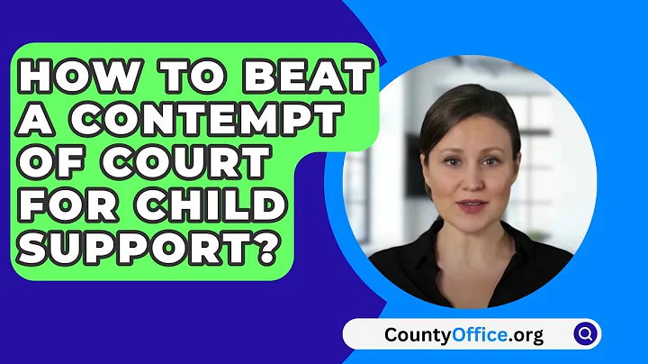 How To Beat A Contempt Of Court For Child Support? - CountyOffice.org