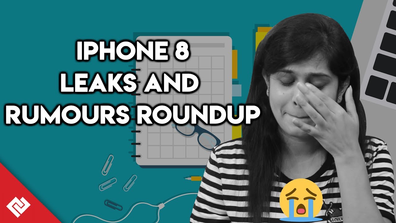 iPhone 8 Final Design, Leaks and Rumours: Everything You Need to Know