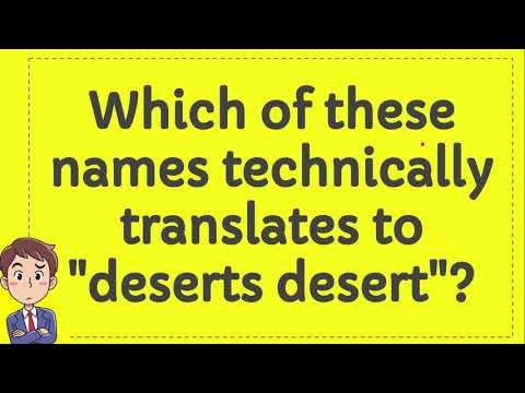 Which of these names technically translates to deserts desert