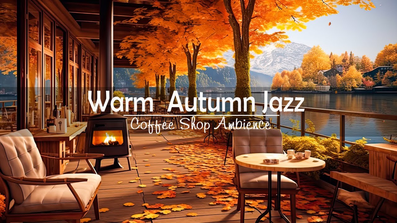 Warm Jazz Music for Relaxing, Study 🍂Cozy Fall Coffee Shop Ambience ...