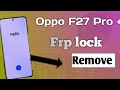 How to  Frp Bypass Remove oppo F27 Pro plus