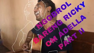 NGOBROL BARENG RICKY//Om Adella//PART II