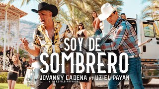 Jovanny Cadena y su Estilo Privado - Soy de Sombrero ft. Uziel Payán [Official Video]