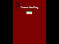 Guess the flag challenge part 4 #music #geography #viral #shorts