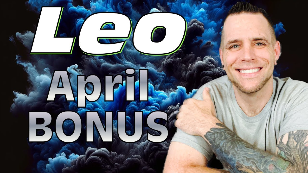 April Bonus Leo - You aren’t giving in! - April BONUS - YouTube
