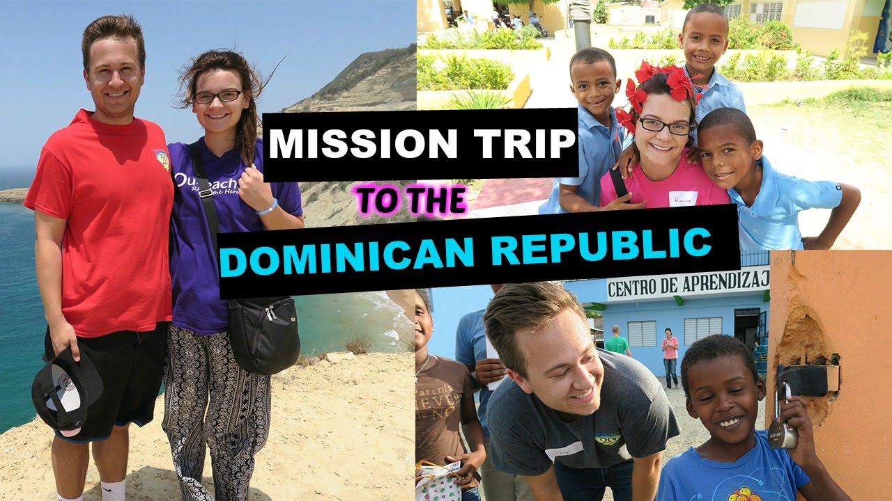 Mission Trip Vlog To The Dominican Republic Youtube