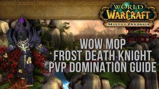 Death Knight PvP Guide - FROST DOMINATION!