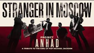 Stranger in Moscow | A Tribute to the King of Pop Michael Jackson | Project ANHAD screenshot 1