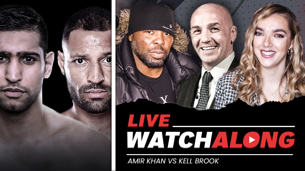 LIVE • Amir Khan vs Kell Brook  WATCH ALONG  • Manchester