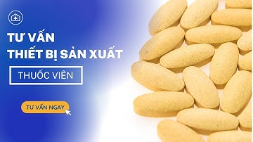 Tư vấn thiết bị sản xuất dây chuyền thuốc viên - GMP Groups