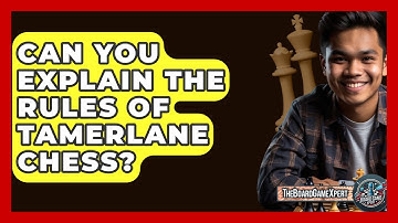 Can You Explain The Rules Of Tamerlane Chess? - The Board Game Xpert