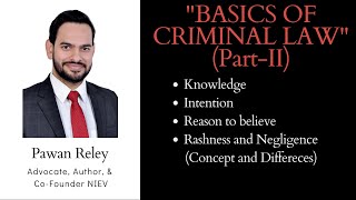 Basics of Criminal Law (Part-II): Intention, Knowledge, Reason to believe, Rashness and Negligence