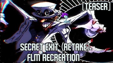 Secret Exit (Retake) FLM Recreation [Teaser] — Read description.