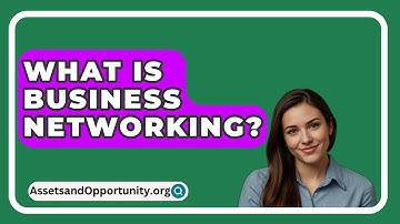What Is Business Networking? - AssetsandOpportunity.org