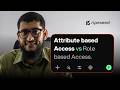 Attribute based Access vs Role Based Access. Which one is better?