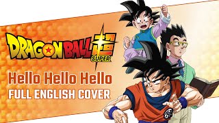 Hello Hello Hello - Dragon Ball Super (FULL ENGLISH COVER)
