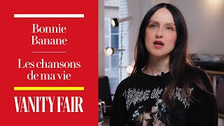 Bonnie Banane dévoile les chansons qui ont marqué sa vie | Les chansons de ma vie | VANITY FAIR