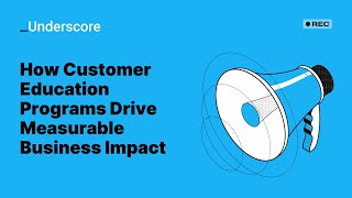 How Customer Education Programs Drive Measurable Business Impact