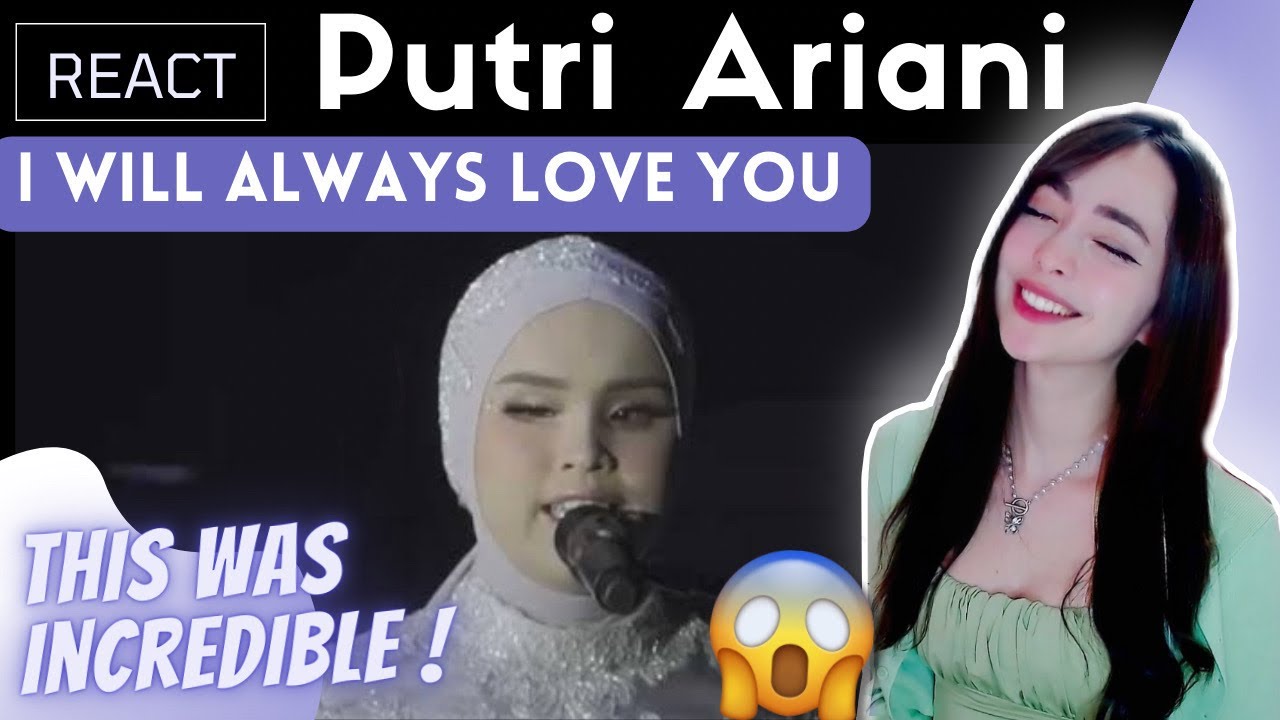 Reacting to PUTRI ARIANI - I WILL ALWAYS LOVE YOU (cover)