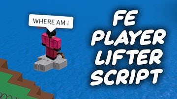 FE Player Lifter Trolling Script - ROBLOX EXPLOITING
