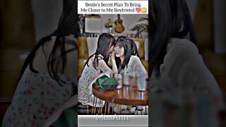 “Bestie’s Secret Plan… To Bring Me Closer to My Boyfriend 💖😳 | #shorts #cdrama #love #bestie #fvp