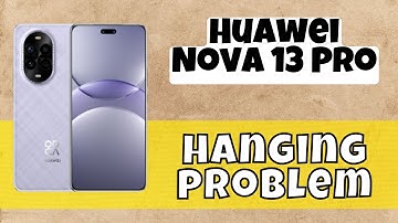 Nova 13 Pro hanging problem solution / Huawei mobile hang problem solution #huawei