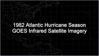 1982 Atlantic Hurricane Season GOES-5 Infrared Satellite Imagery Animation (HD 1280x720)