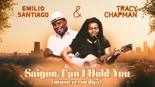 Emílio Santiago &amp; Tracy Chapman - Saigon, Can I Hold You (musicverso dg3)
