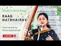 Raag natbhairav i shruti bujarbaruah i vocal i hindustani classical i mumbai green raga