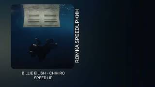 BILLIE EILISH - CHIHIRO (SPEED UP)