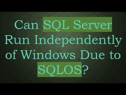 Can SQL Server Run Independently of Windows Due to SQLOS?