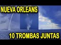 10 TROMBAS SIMULTÁNEAS EN NUEVA ORLEANS, LUISIANA, EE.UU